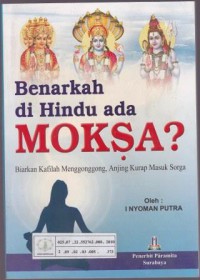 Image of Benarkah di Hindu ada Moksa? : Biarkan Kafilah Menggonggong, Anjing Kurap Masuk Sorga